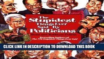 [PDF] The Stupidest Things Ever Said by Politicians Popular Colection