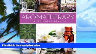 Big Deals  Aromatherapy for Sensual Living: Essential Oils for the Ecstatic Soul  Best Seller