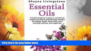 Must Have  Essential Oils: Complete beginner s guide to essential oil recipes and natural