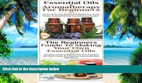 Big Deals  Essential Oils   Aromatherapy for Beginners   The Beginners Guide To Making Your Own