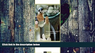 Big Deals  El arte de la aromaterapia/ The Art of Aromatherapy: Aceites Esenciales Y Masajes Para