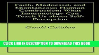 [PDF] Faith, Madness, and Spontaneous Human Combustion: What Immunology Can Teach Us about