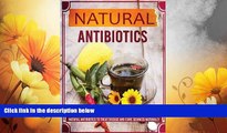 READ FREE FULL  Natural Antibiotics - Learn And Discover The Amazing Hidden Benefits Of These