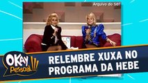 Relembre Xuxa no programa da Hebe