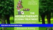 Big Deals  The Aromatherapy Eczema Treatment: The Professional Aromatherapist s Guide to Healing