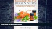 Big Deals  Essential Oils For Beginners: Use The Power Of Essential Oils   Aromatherapy For
