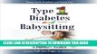 [PDF] Type 1 Diabetes and Babysitting: A Parent s Toolkit: Includes Pull-out Pages for Babysitters
