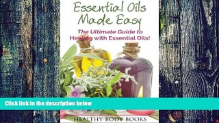 Big Deals  Essential Oils Made Easy: The Ultimate Guide to Healing with Essential Oils!  Free Full