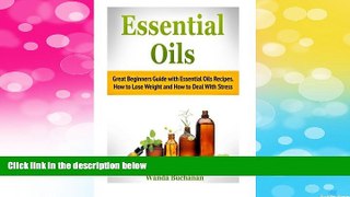 READ FREE FULL  Essential Oils: Great Beginners Guide with Essential Oils Recipes. How to Lose