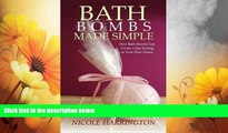Must Have  Bath Bombs Made Simple: How Bath Bombs Can Create a Spa Setting in Your Own Home  READ