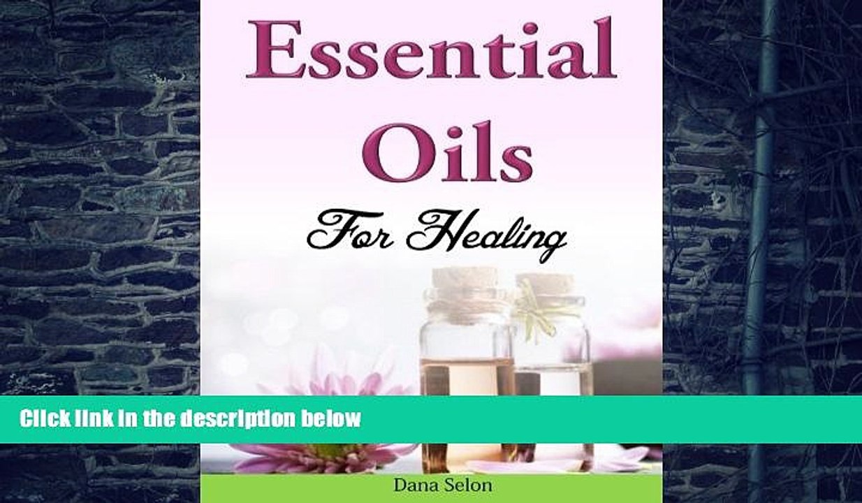 Big Deals  Essential Oils for Healing  Free Full Read Most Wanted