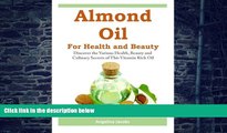 Big Deals  Almond Oil for Health and Beauty: Discover the Various Health, Beauty and Culinary