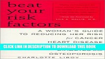 [PDF] Beat Your Risk Factors: A Woman s Guide to Reducing Her Risk for Cancer, Heart Disease,