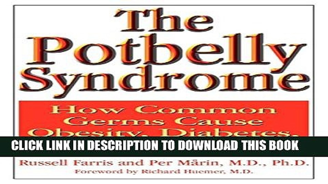 [PDF] The Potbelly Syndrome: How Common Germs Cause Obesity, Diabetes, and Heart Disease Popular