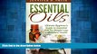 READ FREE FULL  Essential Oils: Aromatherapy and Essential Oil Recipes for Healing, Weight Loss