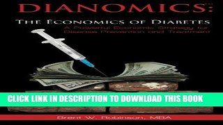 [PDF] Dianomics: The Economics of Diabetes: A Powerful Economic Strategy for Disease Prevention