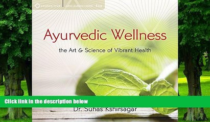 Download Video: Big Deals  Ayurvedic Wellness: The Art and Science of Vibrant Health  Free Full Read Most Wanted