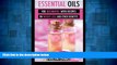 READ FREE FULL  Essential Oils for beginners: With everything on weight loss and other benefits