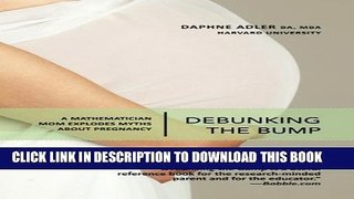[PDF] Debunking the Bump: A Mathematician Mom Explodes Myths About Pregnancy Full Colection