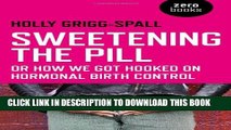 [PDF] Sweetening the Pill: or How We Got Hooked on Hormonal Birth Control [Online Books]