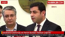 HDP li Selahattin Demirtaş ve Pervin Buldan İfadeye Çağrıldı Demirtaş Çok Sert Tepki Gösterdi
