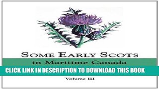 [PDF] Some Early Scots in Maritime Canada. Volume III Popular Online