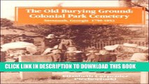 [PDF] Old Burying Ground: Colonial Park Cemetery Savannah Georgia 1750-1853 Popular Online