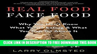 New Book Real Food/Fake Food: Why You Don t Know What You re Eating and What You Can Do about It