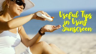 Useful Tips in Using Sunscreen