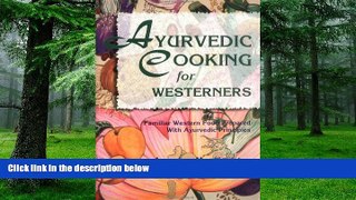 Big Deals  Ayurvedic Cooking for Westerners: Familiar Western Food Prepared with Ayurvedic
