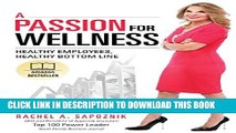 [PDF] A Passion For Wellness: Healthy Employees, Healthy Bottom Line Full Online