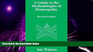 Big Deals  A Guide To The Methodologies Of Homeopathy  Best Seller Books Most Wanted