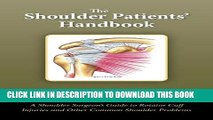 [PDF] The Shoulder Patients  Handbook: A Shoulder Surgeon s Guide to Rotator Cuff Injuries and