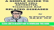 [PDF] A Simple Guide to Giant Cell Arteritis, Treatment and Related Conditions (A Simple Guide to