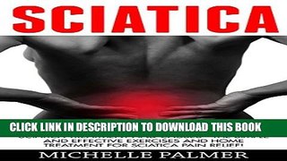 [PDF] Sciatica: Sciatica Treatment And Causes - The Simple And Effective Exercises And Home