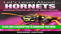 [New] Hornets: Amazing Pictures and Facts About Hornets (Let s Learn About) Exclusive Full Ebook