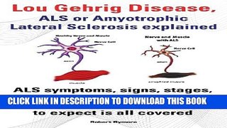 [PDF] Lou Gehrig Disease, ALS or Amyotrophic Lateral Sclerosis Explained. ALS Symptoms, Signs,