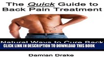 [PDF] The Quick Guide to Back Pain Treatment - Natural Ways to Cure Back Pain For Good Popular