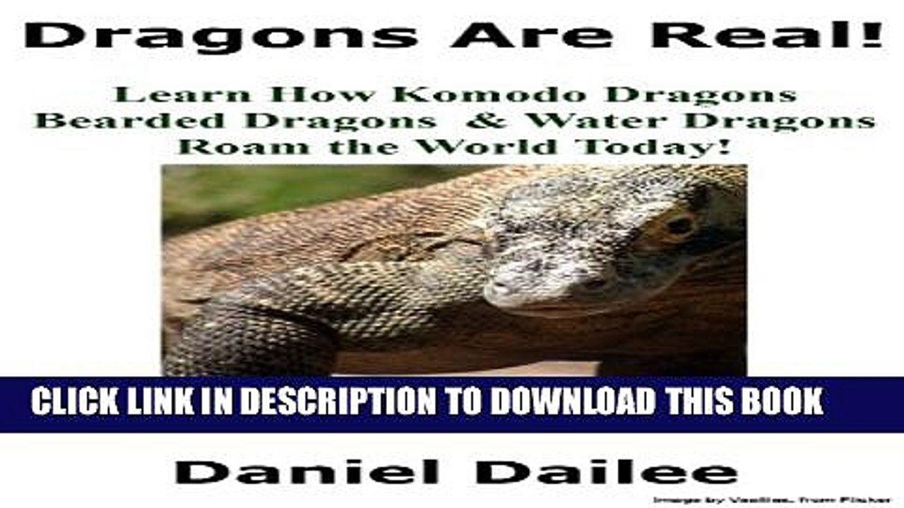 [New] Dragons Are Real! A Kids Book About Komodo Dragons, Bearded Dragons and Water Dragons