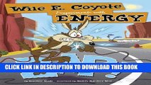 [Read PDF] Zap!: Wile E. Coyote Experiments with Energy (Wile E. Coyote, Physical Science Genius)