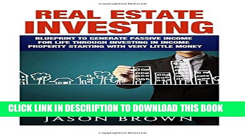 [PDF] Real Estate: Blueprint to Generate passive income for life through investing in income
