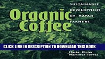 [PDF] Organic Coffee: Sustainable Development by Mayan Farmers (Ohio RIS Latin America Series)