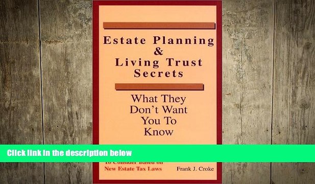 EBOOK ONLINE Estate Planning Living Trust Secrets : What They Don t Want You to Know FREE