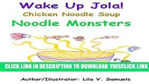 [PDF] Wake Up Jola! Chicken Noodle Soup Noodle Monsters Popular Collection