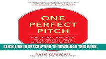 [PDF] One Perfect Pitch: How to Sell Your Idea, Your Product, Your Business - or Yourself Full