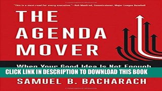 [PDF] The Agenda Mover: When Your Good Idea Is Not Enough (The BLG Pragmatic Leadership Series)
