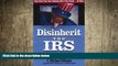READ book  Disinherit the IRS: Stop Uncle Sam from Claiming Half of Your Estate  FREE BOOOK ONLINE