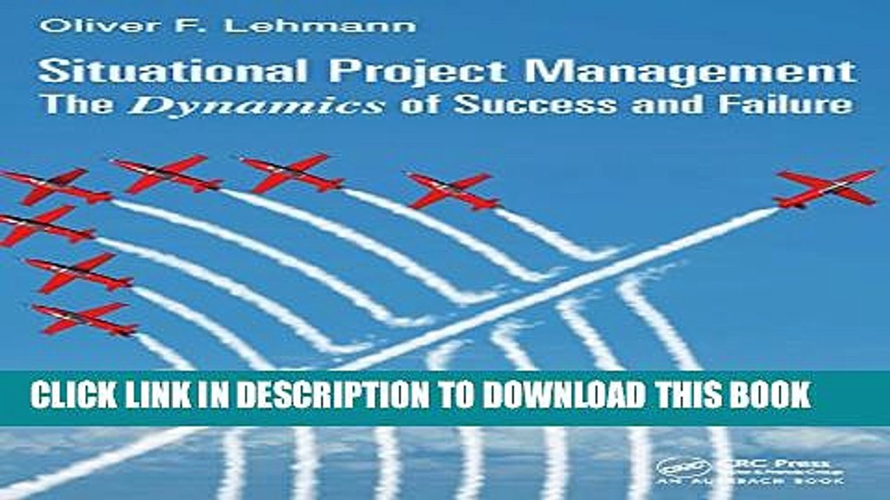 [PDF] Situational Project Management: The Dynamics of Success and Failure (Best Practices and