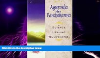 Big Deals  Ayurveda and Panchakarma: The Science of Healing and Rejuvenation  Free Full Read Most