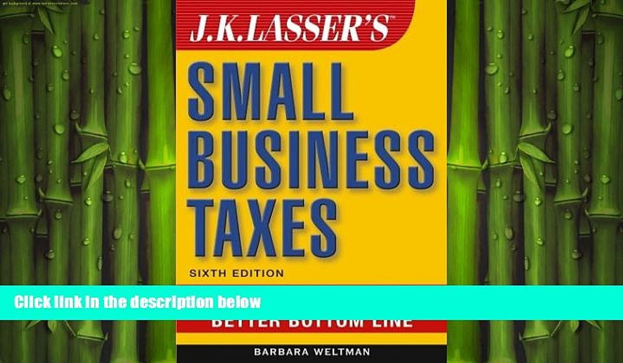 READ book  J.K. Lasser s Small Business Taxes: Your Complete Guide to a Better Bottom Line READ